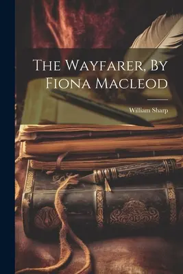 Pútnik, Fiona Macleodová - The Wayfarer, By Fiona Macleod