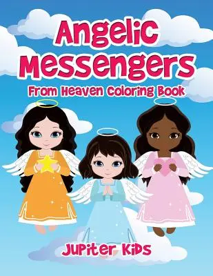 Anjelskí poslovia z neba Omaľovánka - Angelic Messengers From Heaven Coloring Book