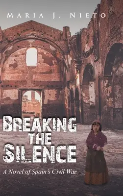 Prelomenie mlčania: Ticho: román o občianskej vojne v Španielsku - Breaking the Silence: A Novel of Spain's Civil War