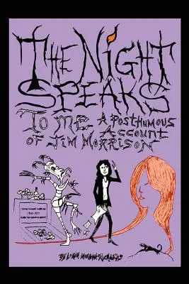 The Night Speaks to Me: A Posthumous Account of Jim Morrison (Noc ku mne prehovára: posmrtné svedectvo Jima Morrisona) - The Night Speaks to Me: A Posthumous Account of Jim Morrison