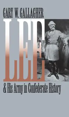 Lee a jeho armáda v dejinách Konfederácie - Lee and His Army in Confederate History