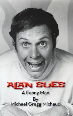 Alan Sues: A Funny Man (tvrdá väzba) - Alan Sues: A Funny Man (hardback)