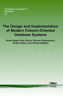 Návrh a implementácia moderných stĺpcovo orientovaných databázových systémov - The Design and Implementation of Modern Column-Oriented Database Systems