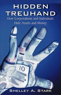 Hidden Treuhand: Ako korporácie a jednotlivci skrývajú majetok a peniaze - Hidden Treuhand: How Corporations and Individuals Hide Assets and Money