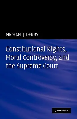 Ústavné práva, morálne spory a Najvyšší súd - Constitutional Rights, Moral Controversy, and the Supreme Court