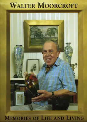 Walter Moorcroft: Spomienky na život a bývanie - Walter Moorcroft: Memories of Life and Living