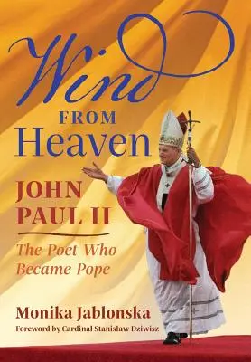 Vietor z neba: Ján Pavol II. - básnik, ktorý sa stal pápežom - Wind From Heaven: John Paul II-The Poet Who Became Pope
