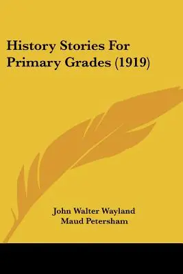 Príbehy z histórie pre základné školy (1919) - History Stories For Primary Grades (1919)