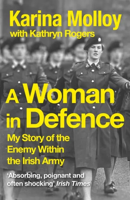Žena v obrane - Môj príbeh o nepriateľovi v írskej armáde - Woman in Defence - My Story of the Enemy Within the Irish Army