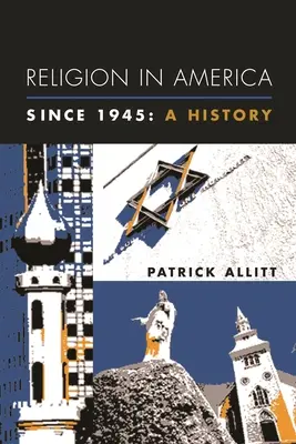 Náboženstvo v Amerike od roku 1945: Dejiny - Religion in America Since 1945: A History
