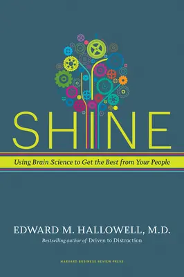 Shine: Využitie vedy o mozgu na získanie toho najlepšieho z vašich ľudí - Shine: Using Brain Science to Get the Best from Your People