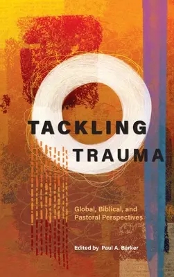 Riešenie traumy: Téma traumy: globálne, biblické a pastoračné perspektívy - Tackling Trauma: Global, Biblical, and Pastoral Perspectives