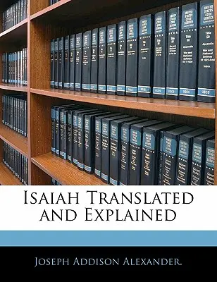 Izaiáš preložený a vysvetlený - Isaiah Translated and Explained