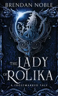 Pani z Rolíka: Príbeh poznačený mrazom - The Lady of Rolika: A Frostmarked Tale