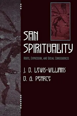 San Spirituality: Korene, vyjadrenie a sociálne dôsledky - San Spirituality: Roots, Expression, and Social Consequences