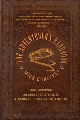 Príručka dobrodruha: Od prežitia útoku anakondy po nájdenie cesty z púšte - The Adventurer's Handbook: From Surviving an Anaconda Attack to Finding Your Way Out of a Desert