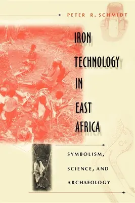 Technológia železa vo východnej Afrike: Symbolika, veda a archeológia - Iron Technology in East Africa: Symbolism, Science, and Archaeology