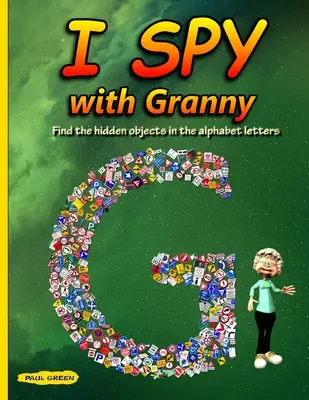 Špehujem s babičkou: Nájdite skryté predmety v písmenách abecedy - I Spy with Granny: Find the Hidden Objects in the Alphabet Letters