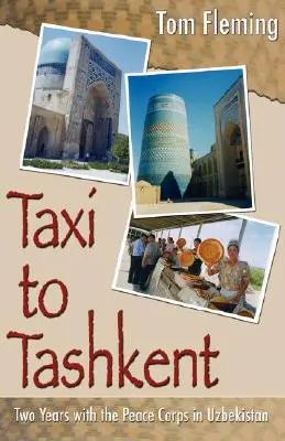 Taxi do Taškentu: Dva roky v Mierových zboroch v Uzbekistane - Taxi to Tashkent: Two Years with the Peace Corps in Uzbekistan