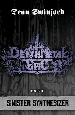Deathmetalová epopeja (Kniha tretia: Zlovestný syntetizátor) - Death Metal Epic (Book Three: Sinister Synthesizer)