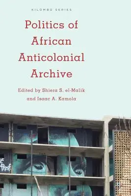 Politika afrického antikoloniálneho archívu - Politics of African Anticolonial Archive