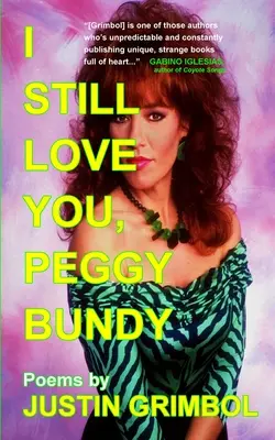 Stále ťa milujem, Peggy Bundyová: Básne - I Still Love You, Peggy Bundy: Poems