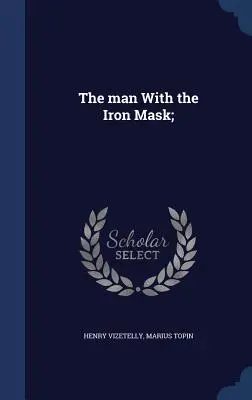 Muž so železnou maskou; - The man With the Iron Mask;