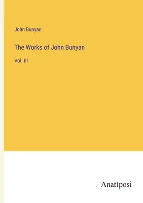 Diela Johna Bunyana: zväzok III - The Works of John Bunyan: Vol. III