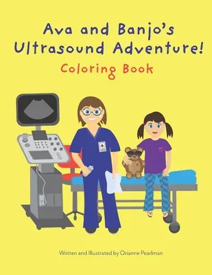 Ava a Banjo's Ultrasound Adventure! Omaľovánky - Ava and Banjo's Ultrasound Adventure! Coloring Book