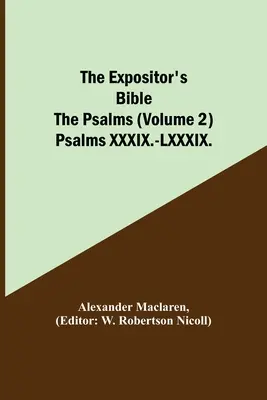 Výklady Biblie: Žalmy (2. diel) Žalmy XXXIX.-LXXXIX. - The Expositor's Bible: The Psalms (Volume 2) Psalms XXXIX.-LXXXIX.