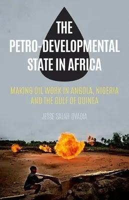 Petrorozvojový štát v Afrike: Ropa v Angole, Nigérii a Guinejskom zálive - The Petro-Developmental State in Africa: Making Oil Work in Angola, Nigeria and the Gulf of Guinea