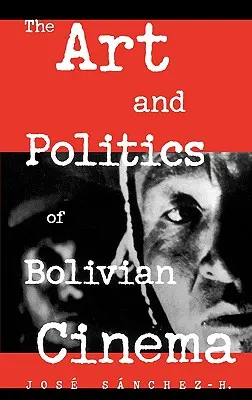 Umenie a politika bolívijského filmu - The Art and Politics of Bolivian Cinema
