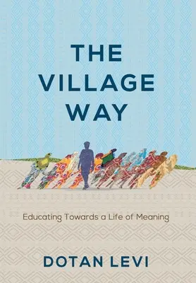 Dedinská cesta: Výchova k zmysluplnému životu - The Village Way: Educating Towards a Life of Meaning