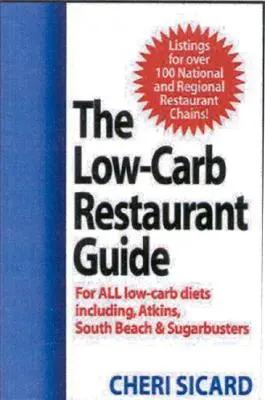 Sprievodca reštauráciami s nízkym obsahom uhľohydrátov: V obľúbených amerických reštauráciách sa dobre najedzte a dodržujte diétu - The Low-Carb Restaurant Guide: Eat Well at America's Favorite Restaurants and Stay on Your Diet