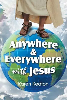 Kdekoľvek a kdekoľvek s Ježišom - Anywhere and Everywhere with Jesus