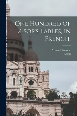 Sto Sopových bájok vo francúzštine; - One hundred of sop's fables, in French;