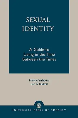 Sexuálna identita: Sprievodca životom v čase medzi časmi - Sexual Identity: A Guide to Living in the Time Between the Times