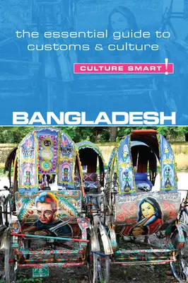 Bangladéš - Culture Smart!: Základný sprievodca zvyklosťami a kultúrou - Bangladesh - Culture Smart!: The Essential Guide to Customs & Culture