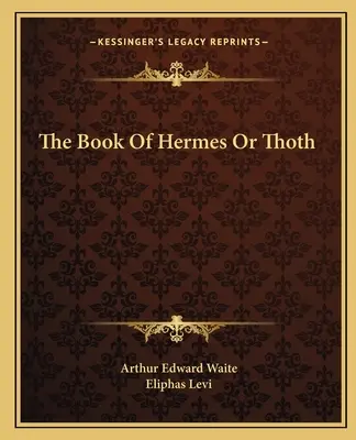Hermova kniha alebo Thoth - The Book Of Hermes Or Thoth