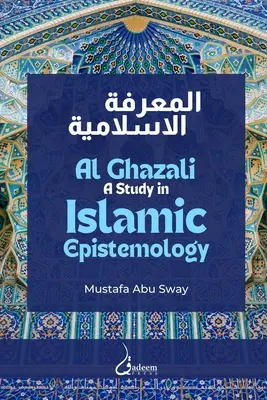 Al Ghazali: Štúdia o islamskej epistemológii - Al Ghazali: A study in Islamic Epistemology