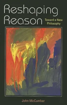 Pretváranie rozumu: Na ceste k novej filozofii - Reshaping Reason: Toward a New Philosophy