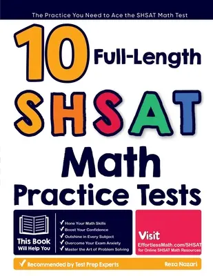 10 Full Length SHSAT Math Practice Tests: Cvičenie, ktoré potrebujete na zvládnutie testu SHSAT z matematiky - 10 Full Length SHSAT Math Practice Tests: The Practice You Need to Ace the SHSAT Math Test