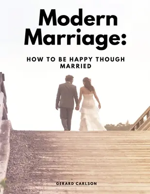 Moderné manželstvo: Ako byť šťastný, aj keď som ženatý - Modern Marriage: How To Be Happy Though Married