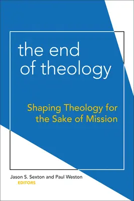 Koniec teológie: Koniec teológie v záujme misie - The End of Theology: Shaping Theology for the Sake of Mission
