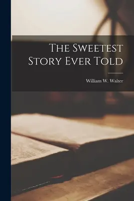 Najsladší príbeh, aký bol kedy vyrozprávaný - The Sweetest Story Ever Told