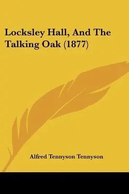 Locksley Hall a hovoriaci dub (1877) - Locksley Hall, And The Talking Oak (1877)