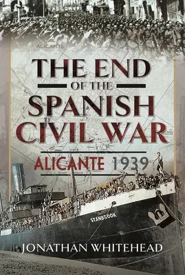 Koniec španielskej občianskej vojny: Alicante 1939 - The End of the Spanish Civil War: Alicante 1939