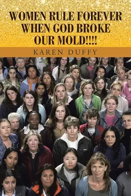 Ženy vládnu navždy, keď nám Boh rozbil pleseň!!!! - Women Rule Forever When God Broke Our Mold!!!!