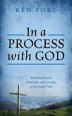 V procese s Bohom: Ako sa vzdať a zároveň zvíťaziť - In a Process with God: Learning How to Surrender and Conquer at the Same Time