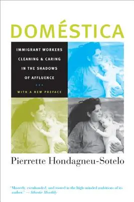 Domestica: Imigrantskí pracovníci upratujúci a starajúci sa v tieni blahobytu, s novým predslovom - Domestica: Immigrant Workers Cleaning and Caring in the Shadows of Affluence, with a New Preface